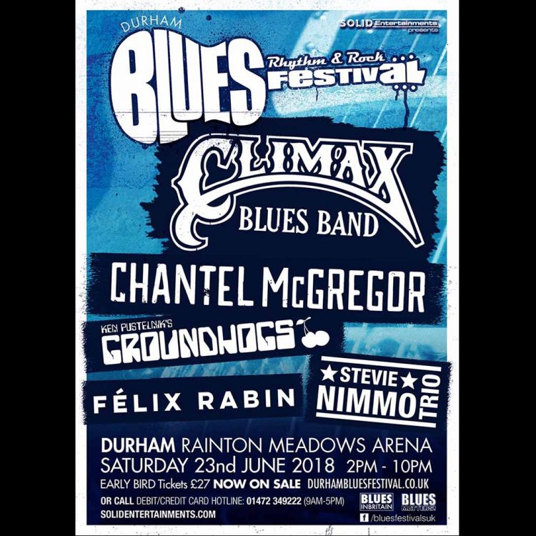 Poster for Durham Blues, Rhythm and Rock Festival, 23 June, 2018 with Climax Blues Band, Steve Nimmo Trio, Chantel McGregor, Groundhogs and Felix Rabin